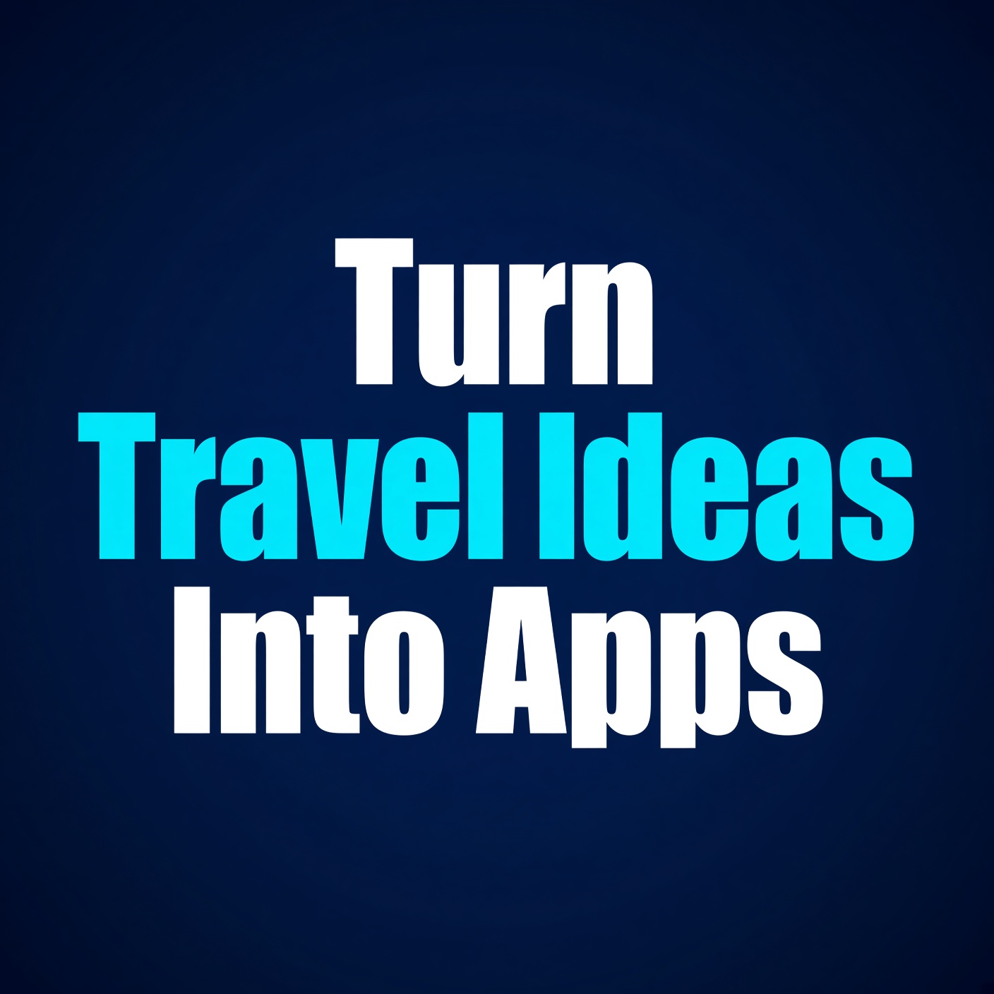 Turn travel ideals into apps
