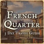 French Quarter 3 Day Travel Guide